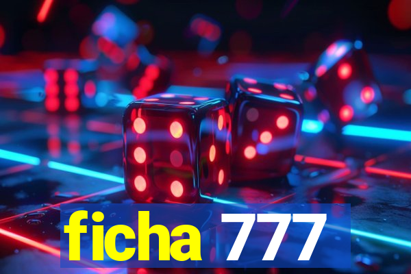 ficha 777